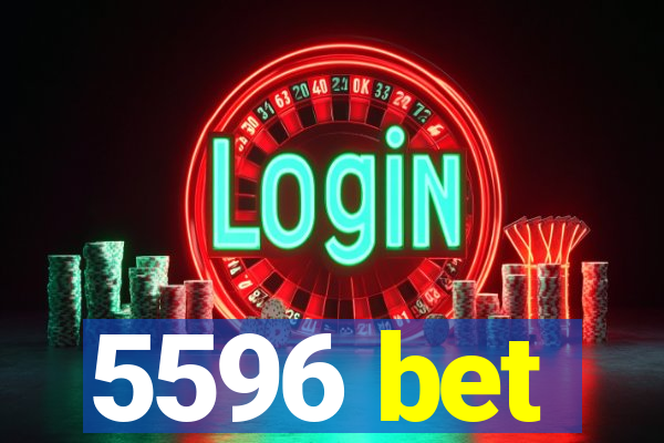 5596 bet